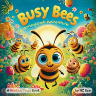 Busy Bees: A Honeycomb Adventure: The power of teamwork