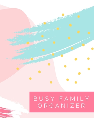 Busy Family Organizer: All-In-One Household Management Tracker & Planner - Includes Workout Routine, Grocery Lists, Personal Goals, Family Savings & Budgets, & More - Weekly Undated - 150 pages - (8 x 10 inches) - Publishers, Loveoflink