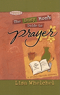 Busy Mom's Guide to Prayer: A Guided Prayer Journal