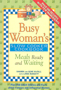 Busy Woman's Slow Cooker Cookbook: Meals Ready and Waiting