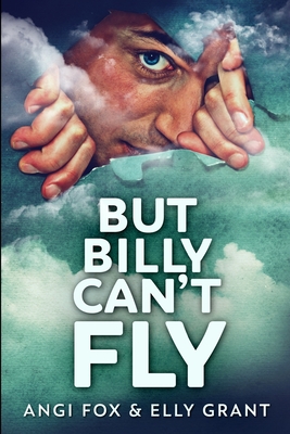 But Billy Can't Fly: Clear Print Edition - Grant, Elly, and Fox, Angi