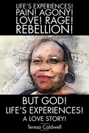 But, God! Life's Experiences!: A Love Story!