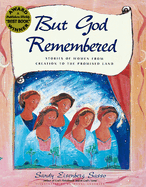 But God Remembered: Stories of Women from Creation to the Promised Land