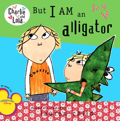 But I Am an Alligator - Child, Lauren