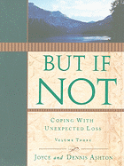 But If Not, Vol. 3: Coping with Personal Tragedy