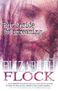 But Inside I'm Screaming - Flock, Elizabeth