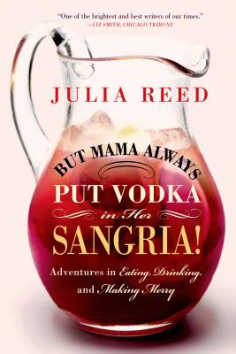 But Mama Always Put Vodka in Her Sangria! - Reed, Julia