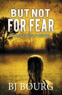 But Not For Fear: A Clint Wolf Novel