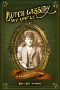 Butch Cassidy, My Uncle: A Family Portrait