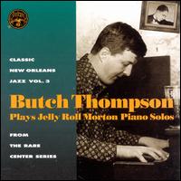 Butch Thompson Plays Jelly Roll Morton Solos - Butch Thompson