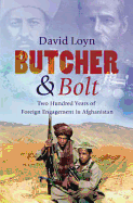 Butcher and Bolt: Two Hundred Years of Foreign Failure in Afghanistan