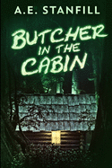 Butcher In The Cabin: Large Print Edition
