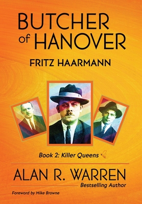 Butcher of Hanover: Fritz Haarmann - Warren, Alan R, and Browne, Mike (Foreword by)