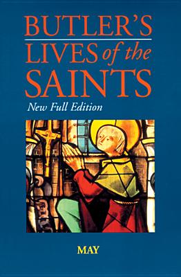 Butler's Lives of the Saints: May, Volume 5: New Full Edition - Farmer, David Hugh (Editor)