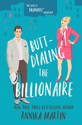 Butt-dialing the Billionaire: An undercover boss/opposites attract/grumpy sunshiny standalone - Martin, Annika