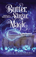 Butter, Sugar, Magic: Baking Up a Magical Midlife, Book 1