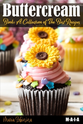 Buttercream Book - A Collection of Best Recipes - Sobinina, Maria