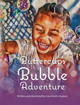 Buttercup's Bubble Adventure - Smith-Gargaro, Lisa, and Smith, Justin (Consultant editor)