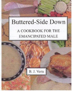 Buttered-Side Down: A Cookbook for the Emancipated Male