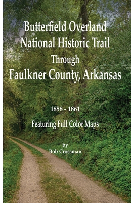 Butterfield Overland National Historic Trail Across Faulkner County, Arkansas - Crossman, Bob O