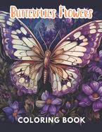 Butterflies and Flowers Coloring Book: 100+ Unique and Beautiful Designs for All Fans