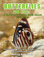 Butterflies for Kids: A Children's Picture Book about Butterflies: A Great Simple Picture Book for Kids to Learn about Different Butterflies