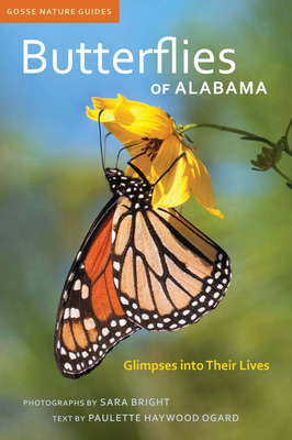 Butterflies of Alabama: Glimpses Into Their Lives - Ogard, Paulette Haywood, and Bright, Sara Cunningham