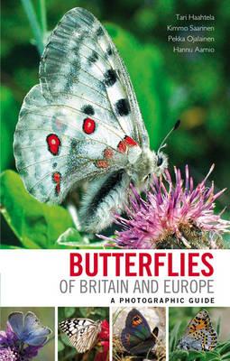 Butterflies of Britain and Europe: A Photographic Guide - Haahtela, Tari, and Saarinen, Kimmo, and Ojalainen, Pekka