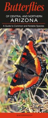 Butterflies of Central and Northern Arizona: A Guide to Common and Notable Species - Brock, Jim