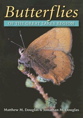 Butterflies of the Great Lakes Region - Douglas, Matthew M, and Douglas, Jonathan M