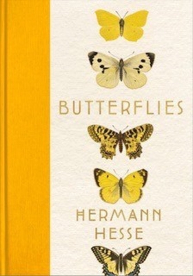 Butterflies: Reflections, Tales, and Verse - Hesse, Hermann, and Michels, Volker (Editor), and Lauffer, Elisabeth (Translated by)