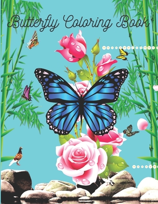 Butterfly Coloring Book: Butterfly Lover Gifts for Toddlers, Kids Ages 2-4, 4-8, Girls Ages 8-12 or Adult Relaxation - baby Birthday Coloring Book . - Chandra, Ramesh