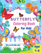 Butterfly Coloring Book For Kids: Adorable Coloring Pages with Butterflies, Large, Unique and High-Quality Images for Girls, Boys, Preschool and Kindergarten Ages 4-8