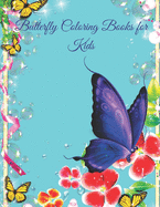 Butterfly Coloring Books for kids: A Coloring Book for Adults and Kids with Fantastic Drawings of Butterflies and Flowers, (Gifts of Butterflies for Relaxation).