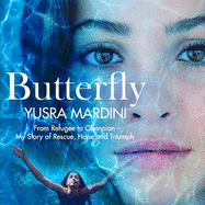 Butterfly: From Refugee to Olympian, My Story of Rescue, Hope and Triumph