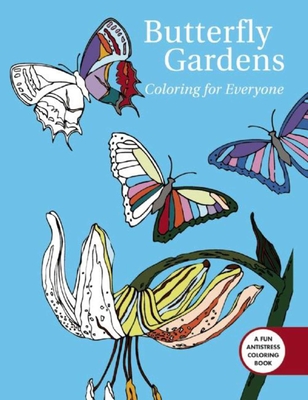 Butterfly Gardens: Coloring for Everyone - 