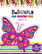 Butterfly Kids Coloring Book Ages 6 - 12: New 52 Cute Butterflies Illustration With Garden And Flowers For Kids - Butterfly Coloring Book for Boys and Girls, Butterfly Drawing Activity Book for Children's