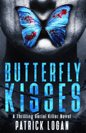 Butterfly Kisses: A Thrilling Serial Killer Novel