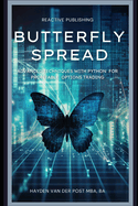 Butterfly Spread: Advanced Techniques with Python for Profitable Options Trading: A comprehensive guide to Algorithmic Trading