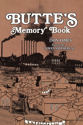 Butte's Memory Book - James, Don, and Smithers, C Owen, Sr. (Photographer)