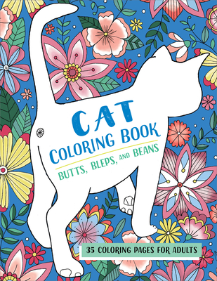Butts, Bleps, and Beans Cat Coloring Book: 35 Coloring Pages for Adults - Rockridge Press