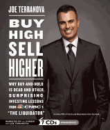 Buy High, Sell Higher: Why Buy-And-Hold Is Dead and Other Surprising Investing Lessons from CNBC's "The Liquidator" - Terranova, Joe (Read by), and Ganser, L J (Read by), and Ferris, Joshua (Read by)
