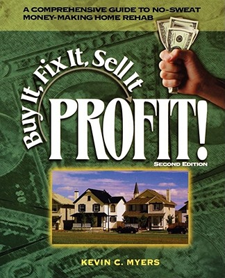 Buy It, Fix It, Sell It Profit! - Myers, Kevin C