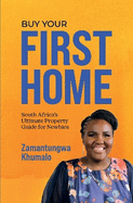 Buy Your First Home: South Africa's Ultimate Property Guide for Newbies