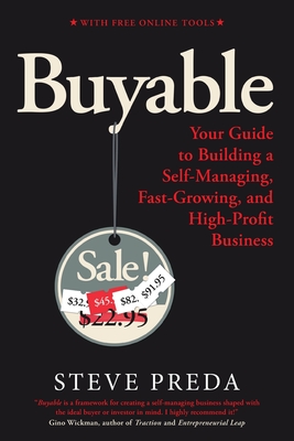 Buyable: Your Guide to Building a Self-Managing, Fast-Growing, and High-Profit Business - Preda, Steve I