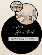 Buyer's Handbook: A Guide to Buying Your First Home