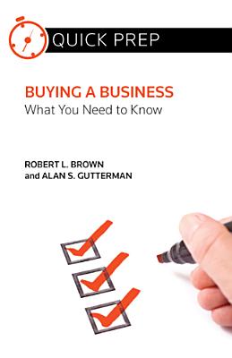 Buying a Business: What You Need to Know - Brown, Robert L., and Gutterman, Alan S.