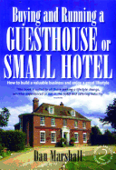 Buying and Running a Guesthouse or Small Hotel 2nd Edition: How to build a valuable business and enjoy a great lifestyle