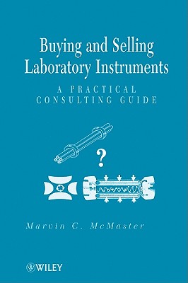 Buying and Selling Laboratory Instruments: A Practical Consulting Guide - McMaster, Marvin C