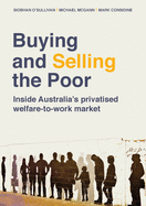 Buying and Selling the Poor: Inside Australia's privatised welfare-to-work market